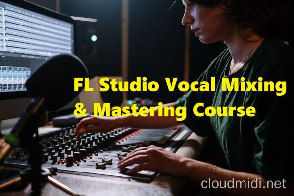 水果人声混音教程-FL Studio 20 Mixing & Mastering Vocals for Beginners [英语] :-1